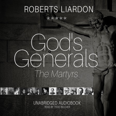 God's Generals - The Martyrs audiobook cover