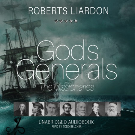 God's Generals - The Missionaries audiobook cover