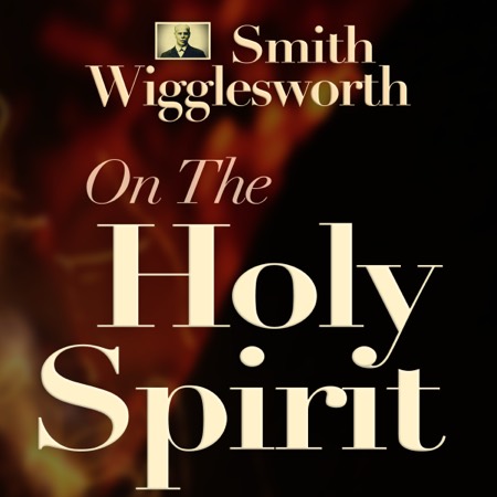 Smith Wigglesworth on the Holy Spirit audiobook cover